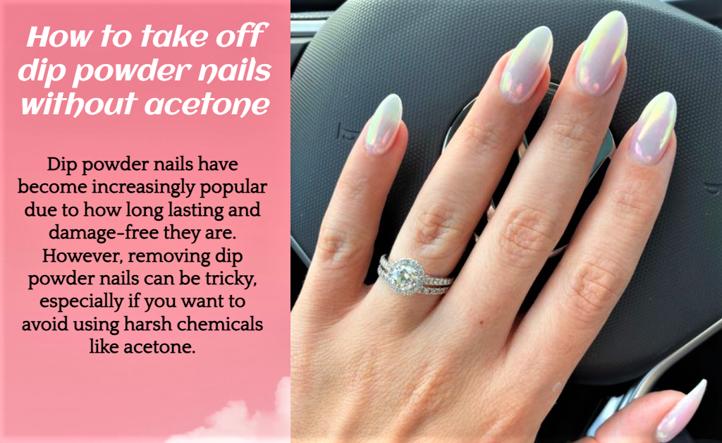 How to take off dip powder nails without acetone