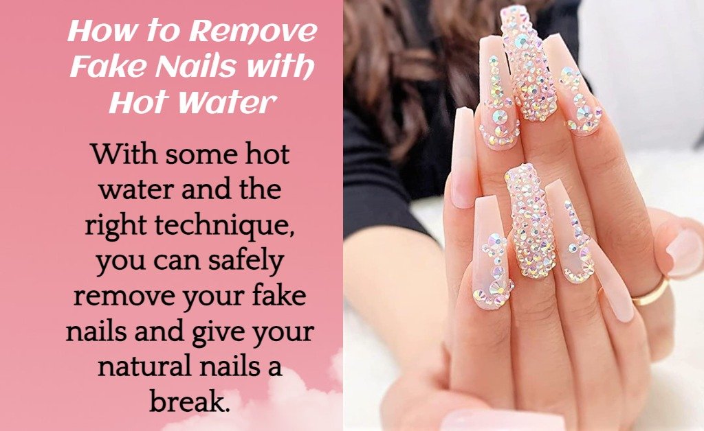 How to Remove Fake Nails with Hot Water