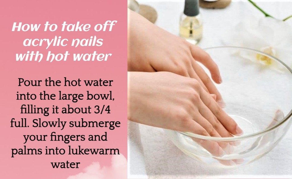 How to take off acrylic nails with hot water