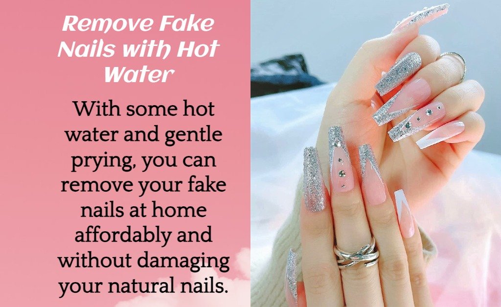 Remove Fake Nails with Hot Water