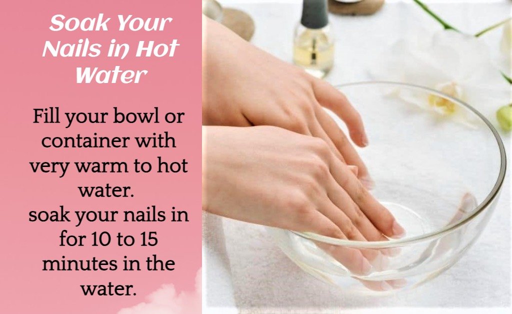 Soak Your Nails in Hot Water