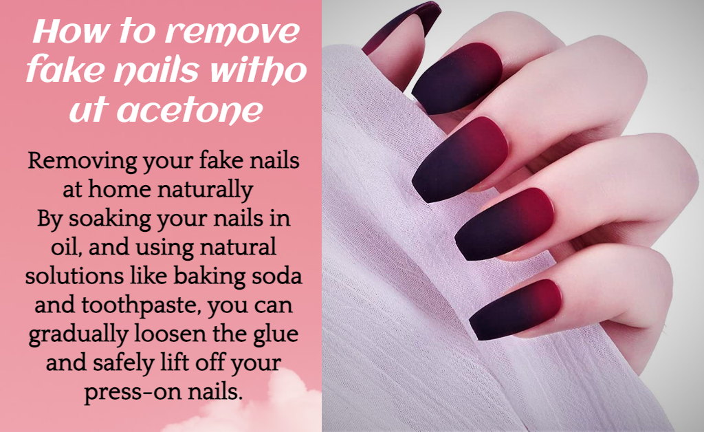 How to remove fake nails without acetone