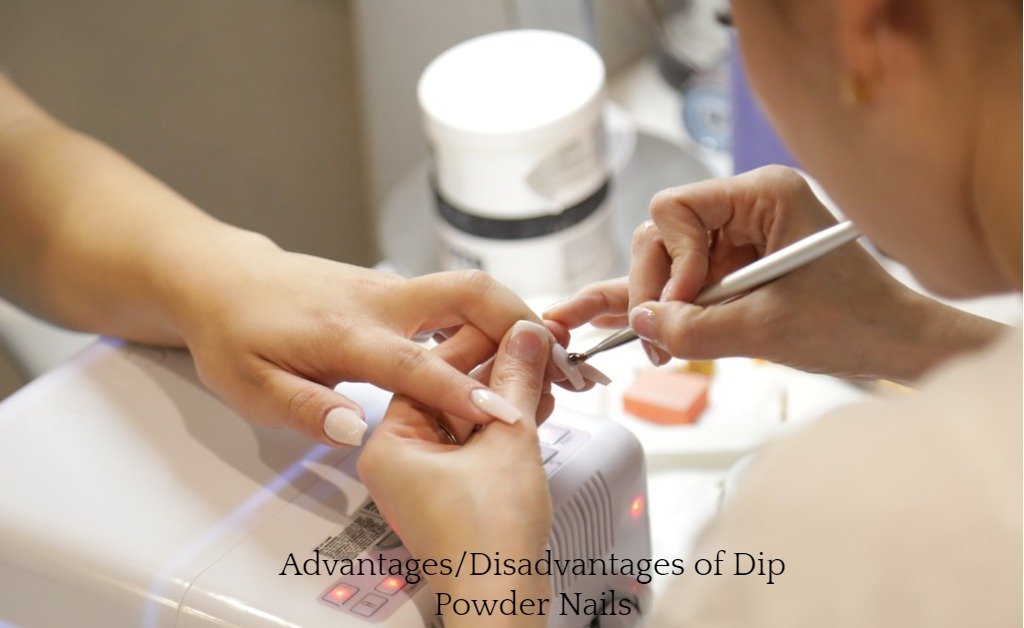 Advantages/Disadvantages of Dip Powder Nails