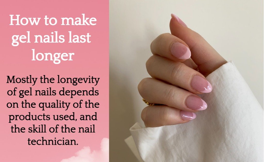 How to make gel nails last longer