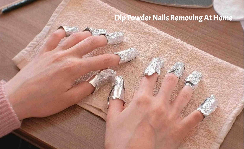 Dip Powder Nails Removing At Home