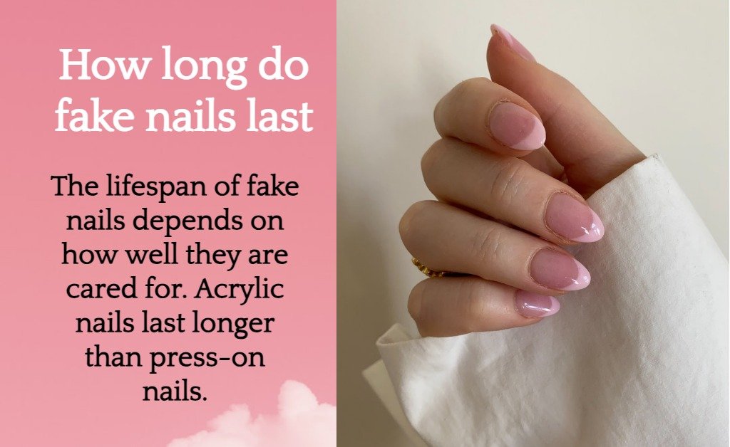 How long do fake nails last